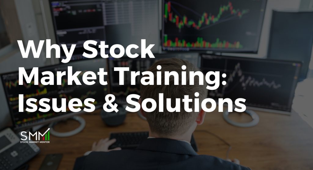Why Stock Market Training Issues & Solutions - SMM