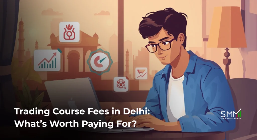 Cost of Trading Course in Delhi - SMM Guide for Traders