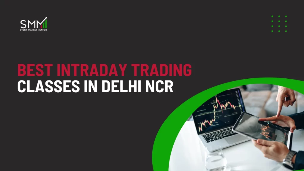 Who Offers the Best Intraday Trading Classes in Delhi NCR?