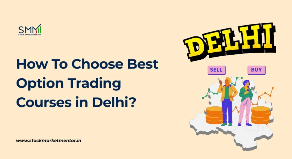 How To Choose Best Option Trading Courses in Delhi - SMM