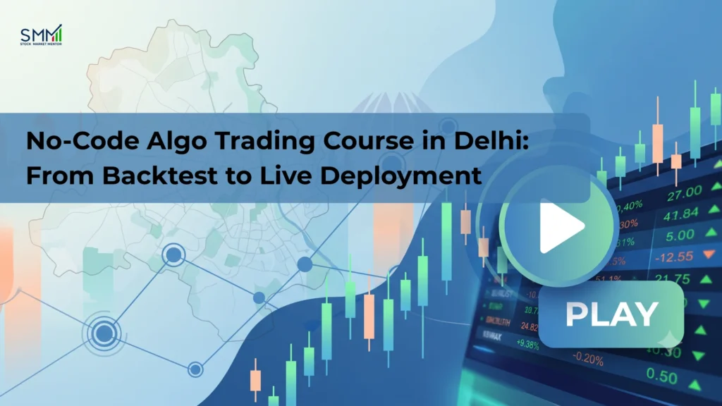 No-Code Algo Trading Course in Delhi: From Backtest to Live Deployment