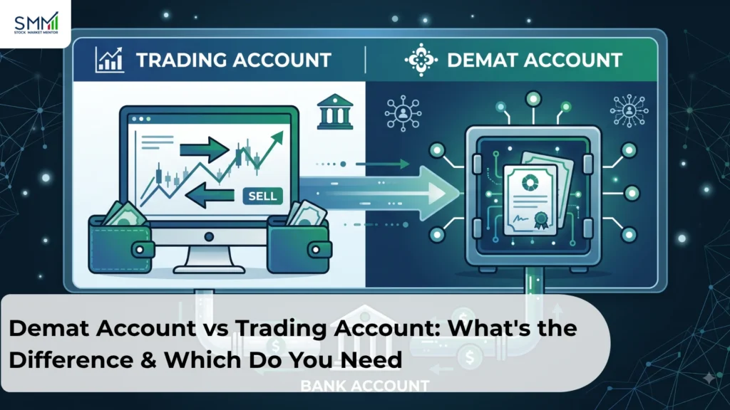 Demat Account vs Trading Account: What’s the Difference & Which Do You Need?